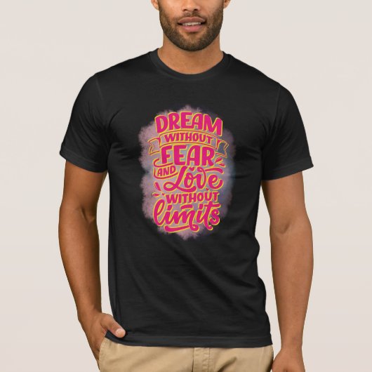 Dream zonder angst en liefde zonder grenzen! t-shirt (Voorkant)