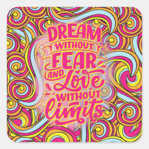 Dream zonder angst en liefde zonder grenzen! vierkante sticker