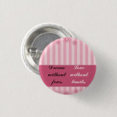 Dream zonder angst, liefde zonder grenzen ronde button 3,2 cm (Voorkant /achterkant)
