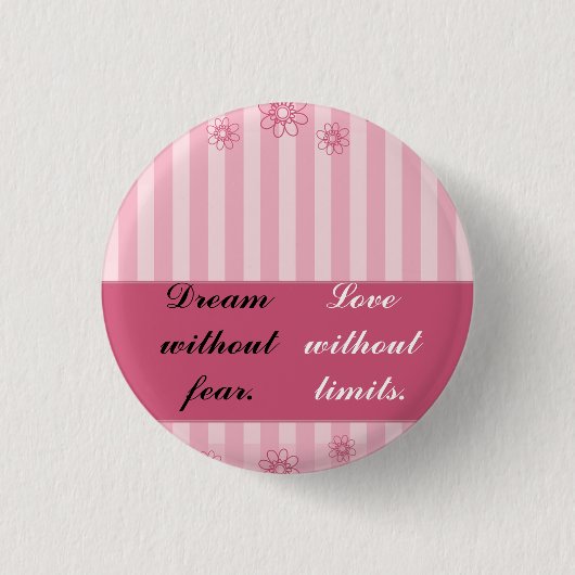 Dream zonder angst, liefde zonder grenzen ronde button 3,2 cm (Voorkant)