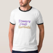 Dreamers creëer kansen. t-shirt (Voorkant)