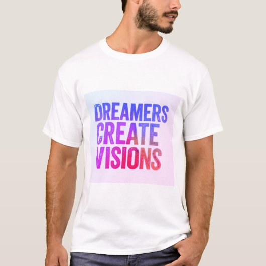 Dreamers Creëer Visions T-shirt (Voorkant)