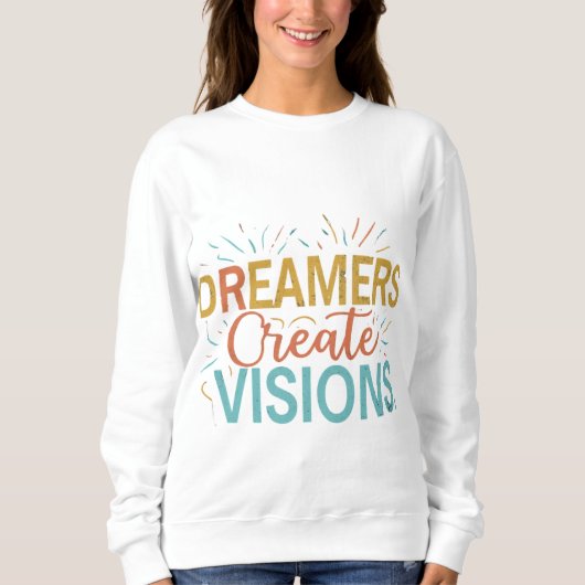 Dreamers Creëer Visions Trui (Voorkant)