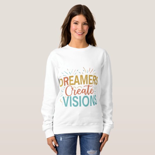Dreamers Creëer Visions Trui (Voorkant volledig)