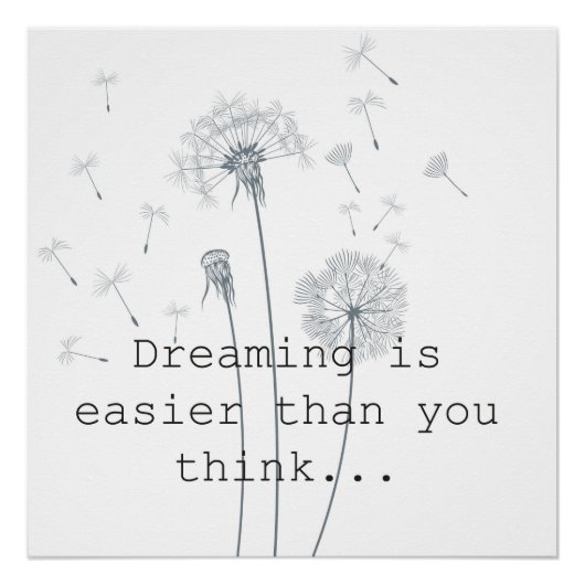 Dreaming is easier than you think dandelions perfect poster (Voorkant)