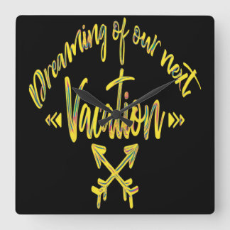 Dreaming of My Next Vacation, adventure quote Squa Vierkante Klok