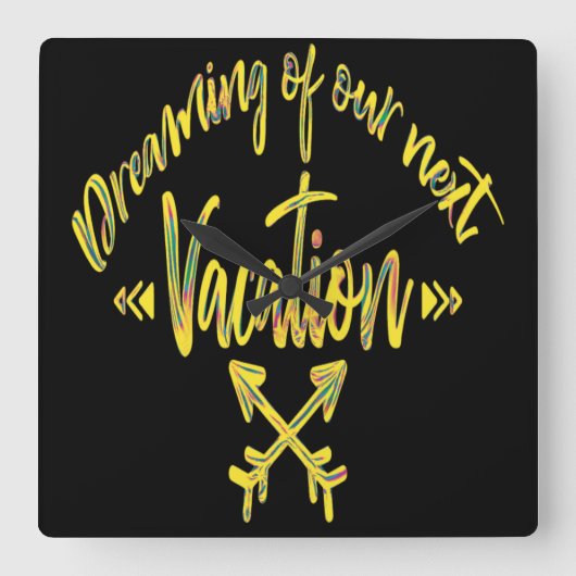Dreaming of My Next Vacation, adventure quote Squa Vierkante Klok (Voorkant)