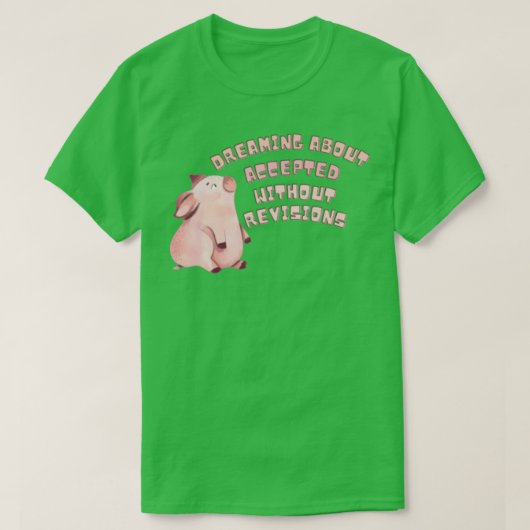 Dreaming over geaccepteerd zonder herzieningen 1 t-shirt (Design voorkant)