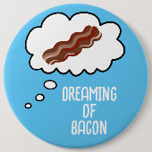 Dreaming van Bacon Funny Button (Voorkant)