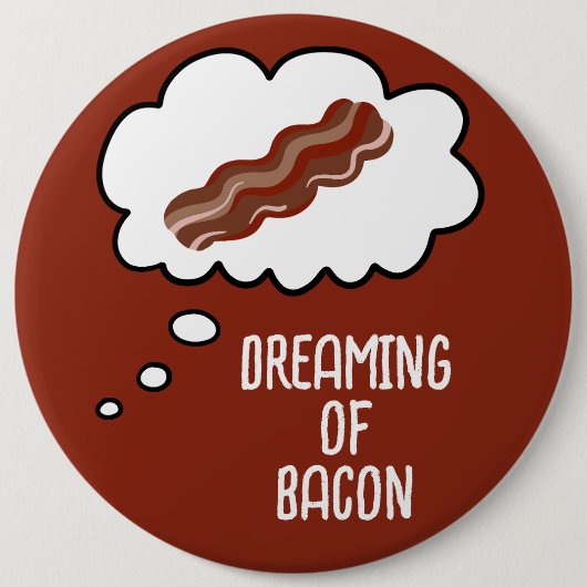 Dreaming van Bacon Funny Button (Voorkant)