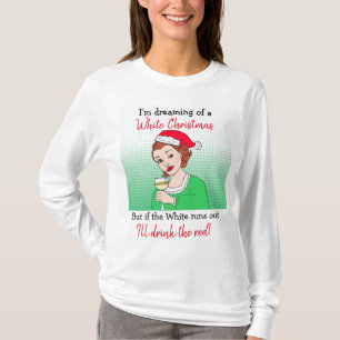 Dreaming van een witte kerst, grappige wijn Humor T-shirt