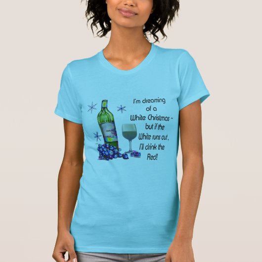 Dreaming van witte kerst, grappige wijnkunst-cadea t-shirt (Voorkant)
