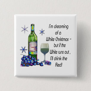 Dreaming van witte kerst, grappige wijnkunst-cadea vierkante button 5,1 cm