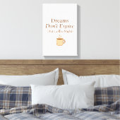 Dreams Don’t Expire, But Coffee Might – Motivation Canvas Afdruk (Insitu (Slaapkamer))
