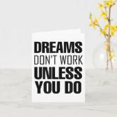 Dreams Don`t Work Unless You Do Men Women Kids Tee Kaart (Gele Bloem)
