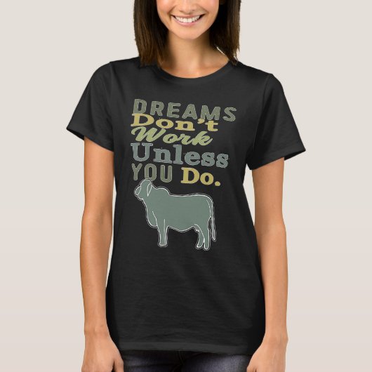 Dreams Don't Work Unless You Do Livestock Show Bra T-shirt (Voorkant)