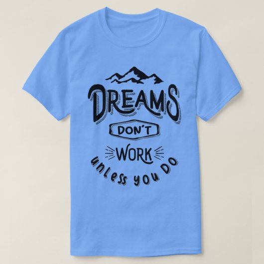 Dreams Donx27t werkt tenzij je avontuurlijke cadea T-shirt (Design voorkant)