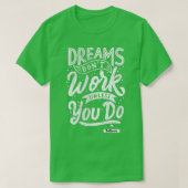 Dreams Donx27t werkt tenzij je gelooft T-shirt (Design voorkant)