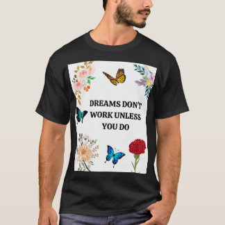 DREAMS DONx27T WERKT TENZIJ U 7 DOET T-shirt