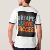 Dreams Drive Succes T-Shirt – Inspireer uw reis (Achterkant)