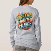 Dreams Ignite Change( Ontworpen T- Shirt ) (Achterkant)
