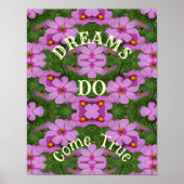 Dreams komen uit True Cosmos Flowers Inspirerend Poster (Voorkant)
