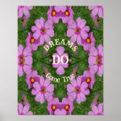 Dreams komen uit True Cosmos Flowers Inspirerend Poster (Voorkant)