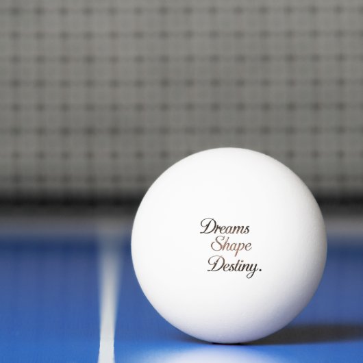 Dreams Shape Destiny. Pingpongbal (Net)
