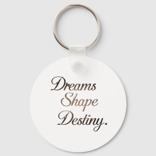 Dreams Shape Destiny. Sleutelhanger (Voorkant)