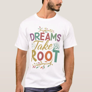 Dreams Take Root Text design Mannen T-shirt