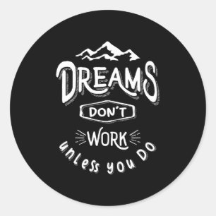 Dreams werken alleen als je dat doet - avontuurlij ronde sticker