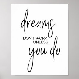 Dreams werken alleen als je dat doet, inspirerend poster