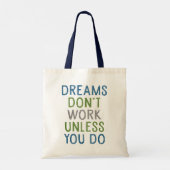 Dreams werken alleen als je dat doet. tote bag (Achterkant)