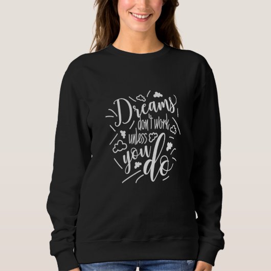 Dreams werken alleen als je dat doet trui (Voorkant)