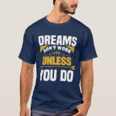 Dreams werken alleen als je donkerblauw doet t-shirt (Voorkant)