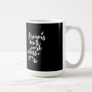 Dreams werken niet tenzij - Inspirerend Mok
