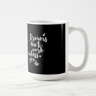 Dreams werken niet tenzij - Inspirerend Mok