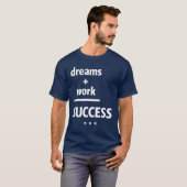 Dreams-werksucces | Motivatie prijsopgave T-shirt (Voorkant volledig)