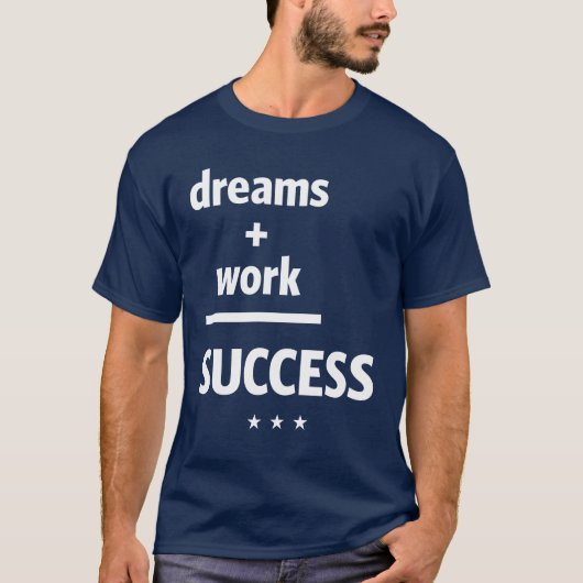 Dreams-werksucces | Motivatie prijsopgave T-shirt (Voorkant)