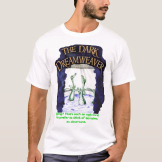 DreamweaverShirt2, spioneren? Dat is zo'n lelijk.. T-shirt