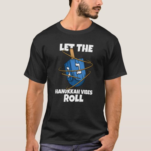 Dreidel Let the Hanukkah Vibes Roll Jewish Holiday T-shirt (Voorkant)