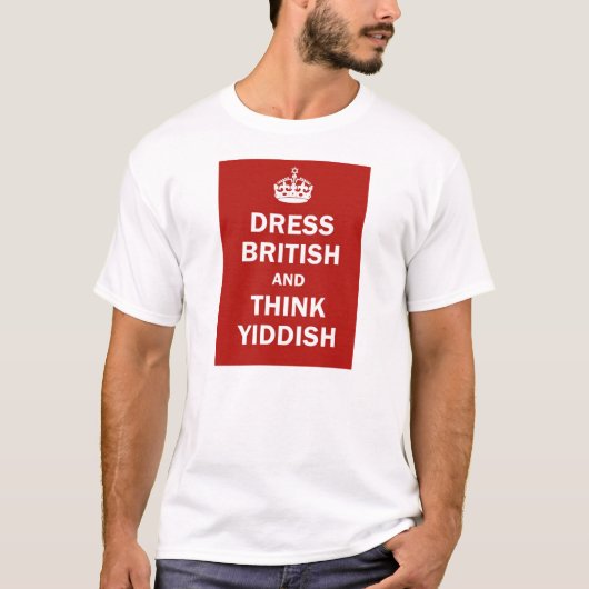 Dress British en Think Yiddish T-shirt (Voorkant)