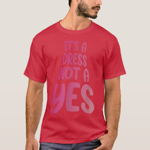 Dress Not Yes Feminist Feminism Vrouw Gender Eque T-shirt