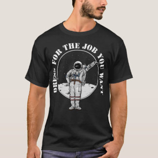 Dress voor de baan die u wilt t-shirt