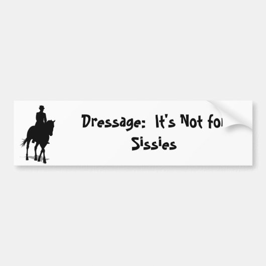 Dressage: Het is niet voor Sissies Bumpersticker (Voorkant)