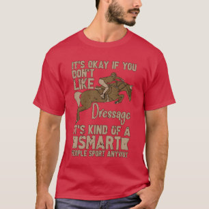 Dressuur is oké als je paardenvlees Show paardenvl T-shirt