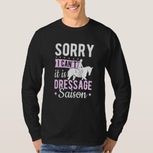 Dressuurrijder Sorry Ik Kan Niet Het Is Dressuur S T-shirt