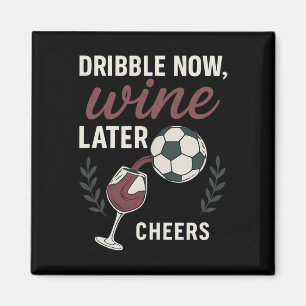 Dribbel Nu, Wijn Later Voetbalfan Wijn Kunst Magneet
