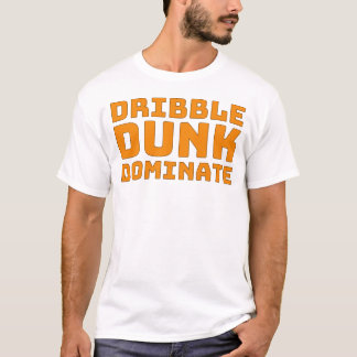 Dribble Dunk Dominate T-shirt