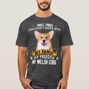 Drie dingen die je mist met Welsh Corgi Dog. T-shirt